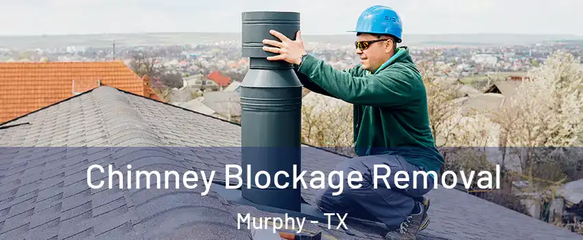  Chimney Blockage Removal Murphy - TX