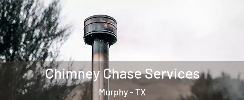  Chimney Chase Services Murphy - TX