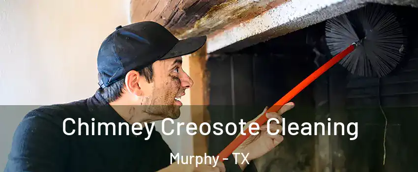  Chimney Creosote Cleaning Murphy - TX
