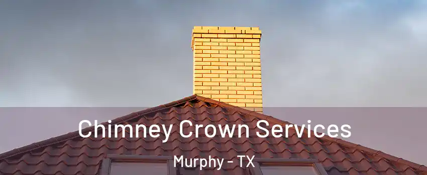  Chimney Crown Services Murphy - TX