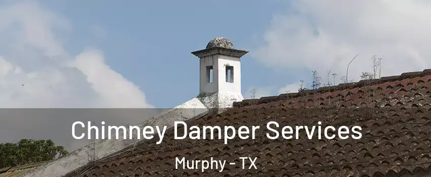  Chimney Damper Services Murphy - TX