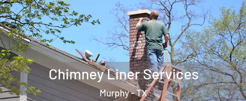  Chimney Liner Services Murphy - TX