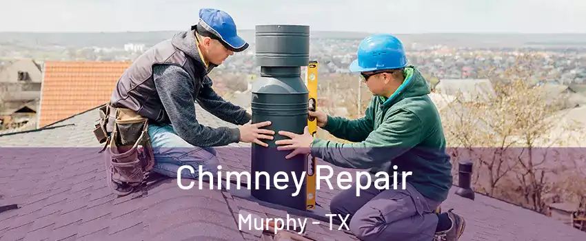  Chimney Repair Murphy - TX