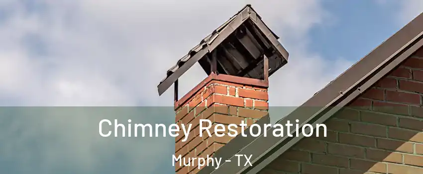  Chimney Restoration Murphy - TX