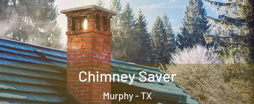 Chimney Saver Murphy - TX