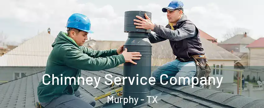 Chimney Service Company Murphy - TX