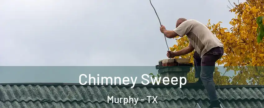  Chimney Sweep Murphy - TX