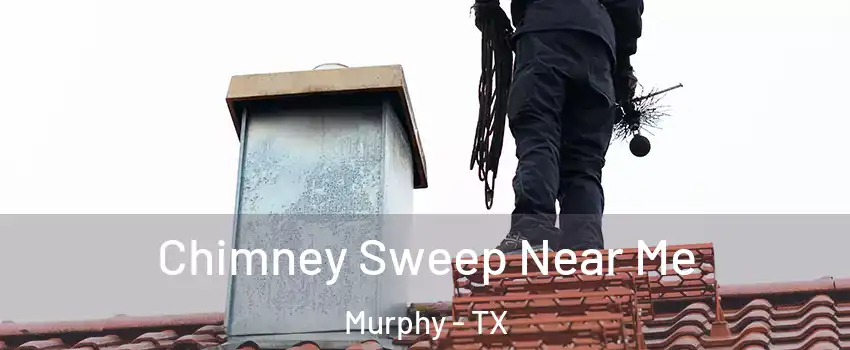  Chimney Sweep Near Me Murphy - TX