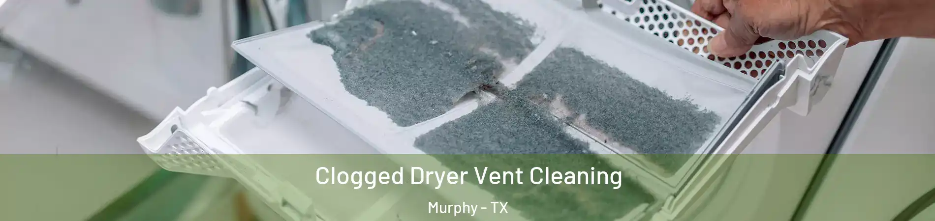 Clogged Dryer Vent Cleaning Murphy - TX