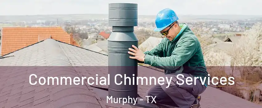  Commercial Chimney Services Murphy - TX