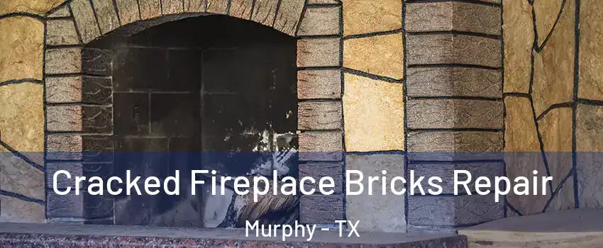  Cracked Fireplace Bricks Repair Murphy - TX