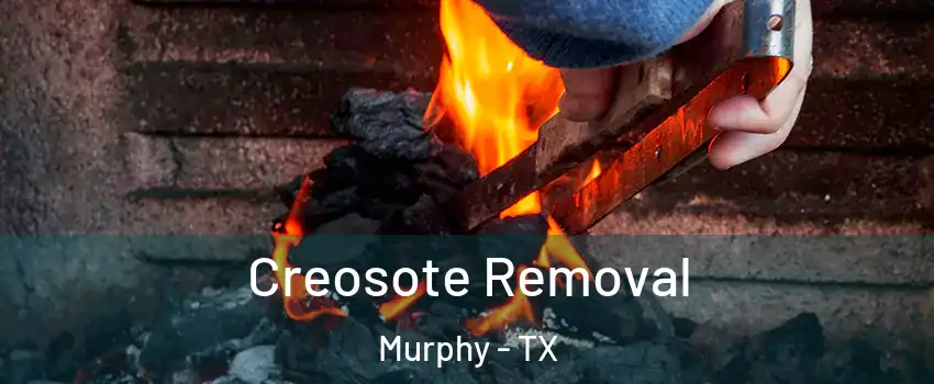  Creosote Removal Murphy - TX