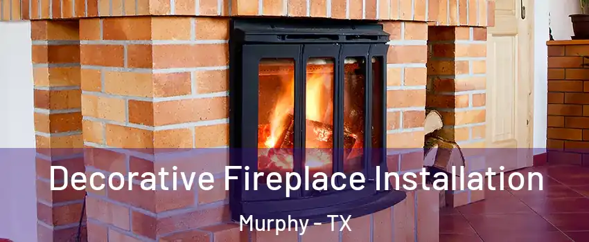  Decorative Fireplace Installation Murphy - TX
