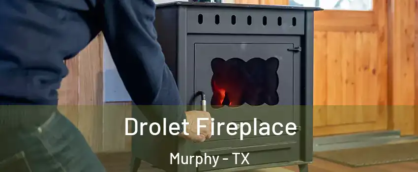  Drolet Fireplace Murphy - TX