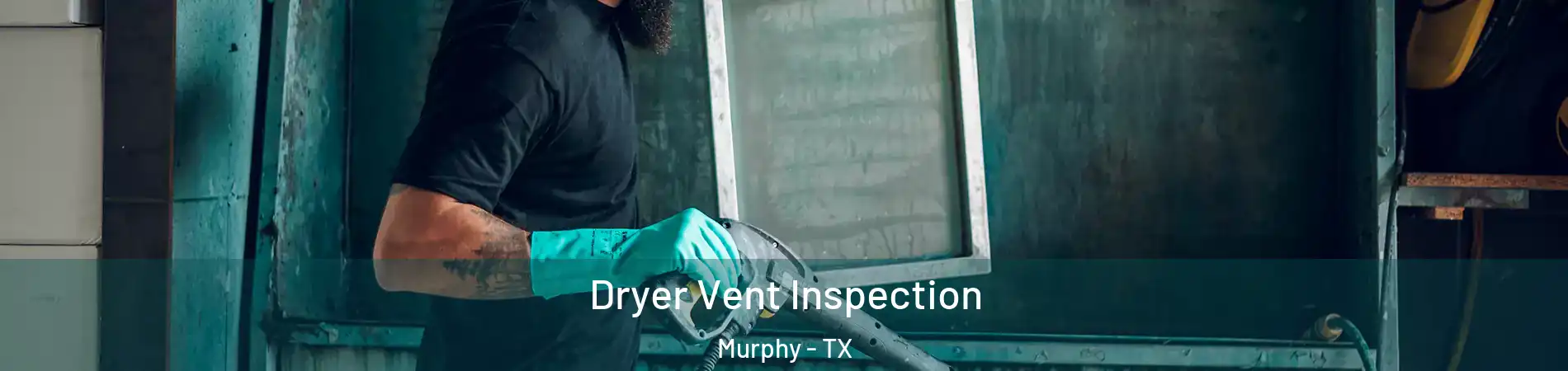 Dryer Vent Inspection Murphy - TX