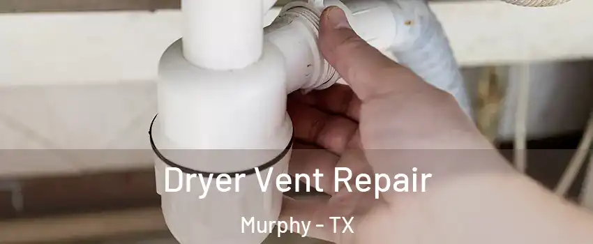  Dryer Vent Repair Murphy - TX
