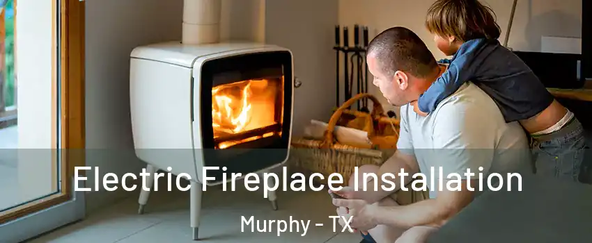  Electric Fireplace Installation Murphy - TX