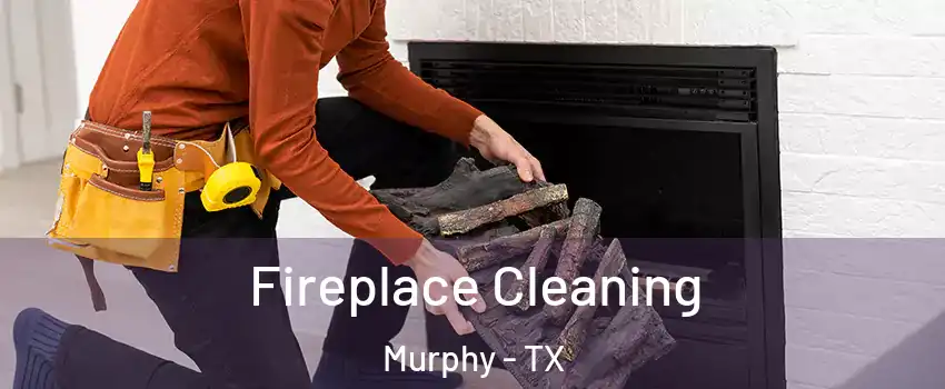  Fireplace Cleaning Murphy - TX