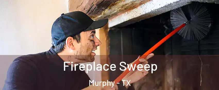  Fireplace Sweep Murphy - TX
