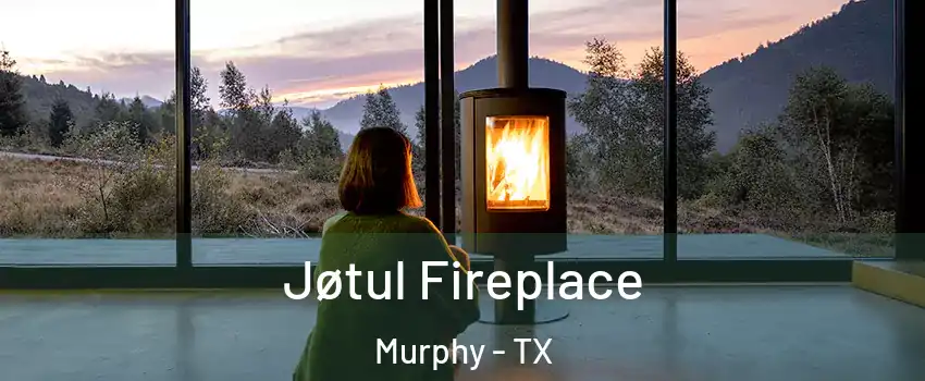  Jøtul Fireplace Murphy - TX