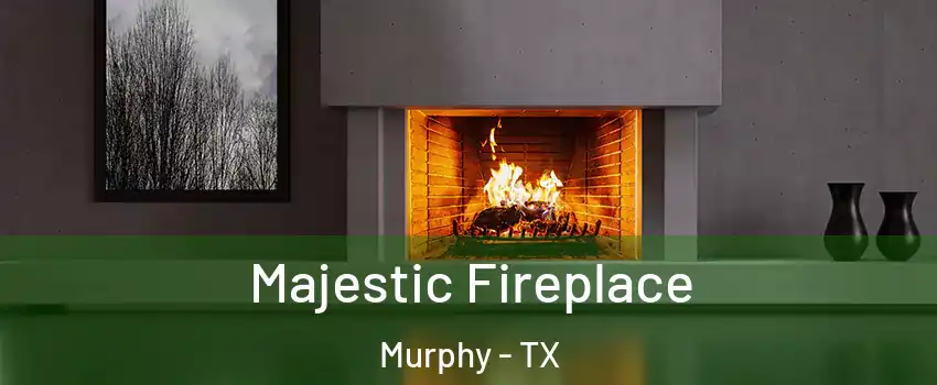  Majestic Fireplace Murphy - TX