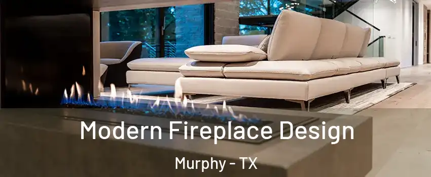  Modern Fireplace Design Murphy - TX