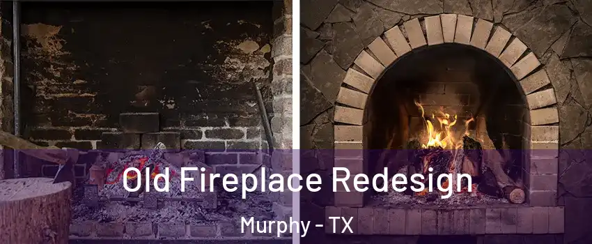  Old Fireplace Redesign Murphy - TX