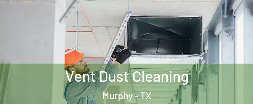  Vent Dust Cleaning Murphy - TX