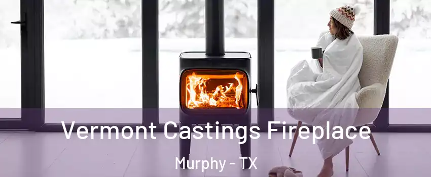  Vermont Castings Fireplace Murphy - TX