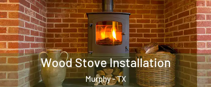  Wood Stove Installation Murphy - TX